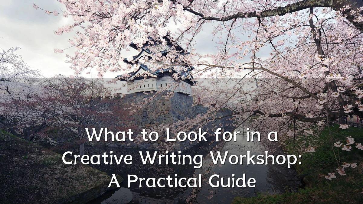 What to Look for in a Creative Writing Workshop: A Practical Guide