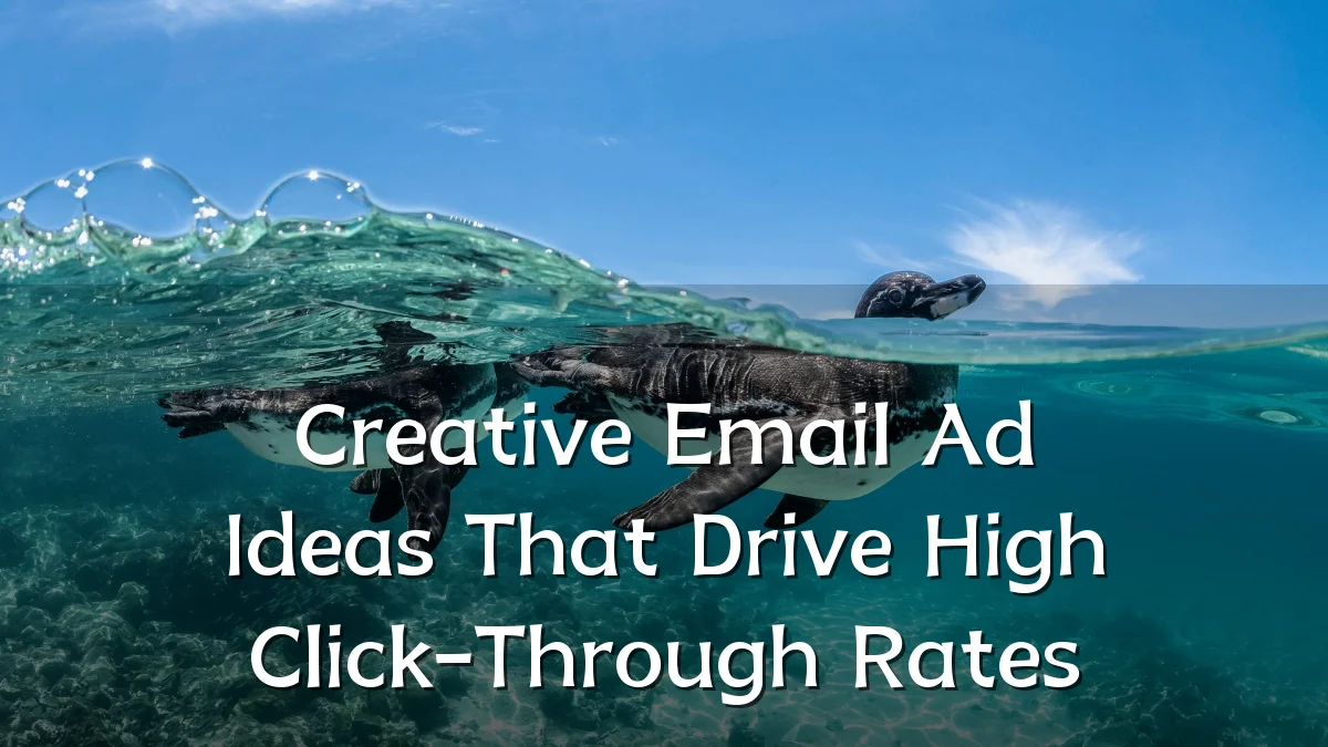 Creative Email Ad Ideas That Drive High Click-Through Rates