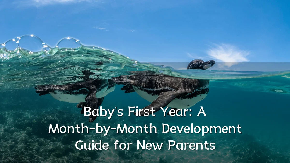 Baby's First Year: A Month-by-Month Development Guide for New Parents
