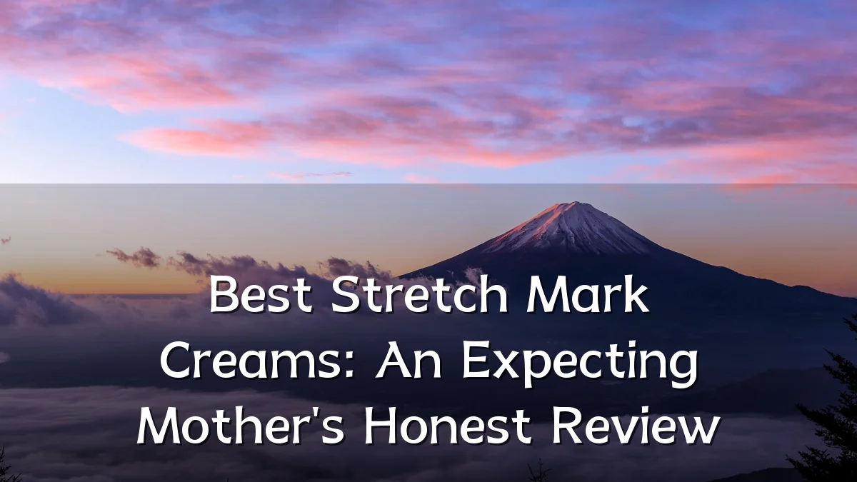 Best Stretch Mark Creams: An Expecting Mother's Honest Review