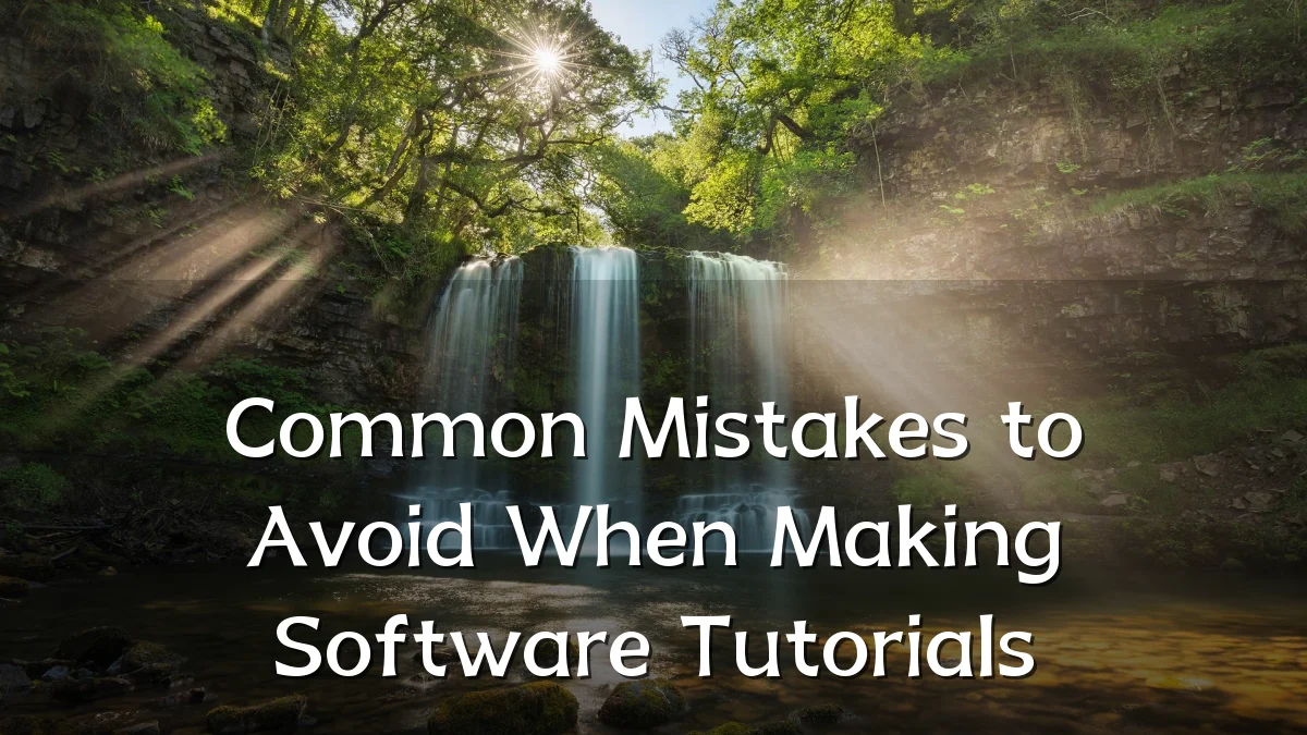 Common Mistakes to Avoid When Making Software Tutorials