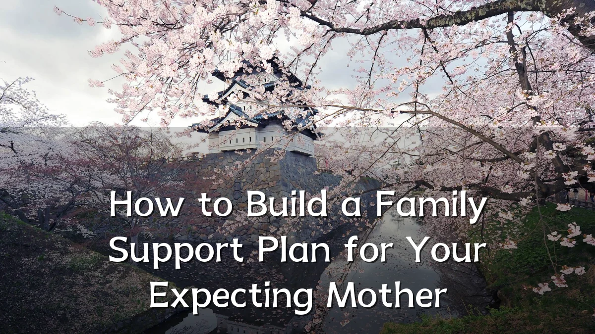 How to Build a Family Support Plan for Your Expecting Mother