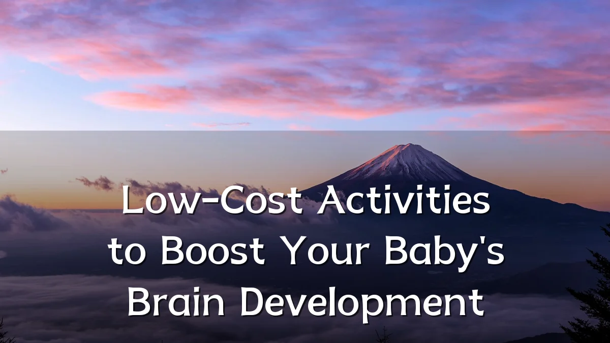 Low-Cost Activities to Boost Your Baby's Brain Development