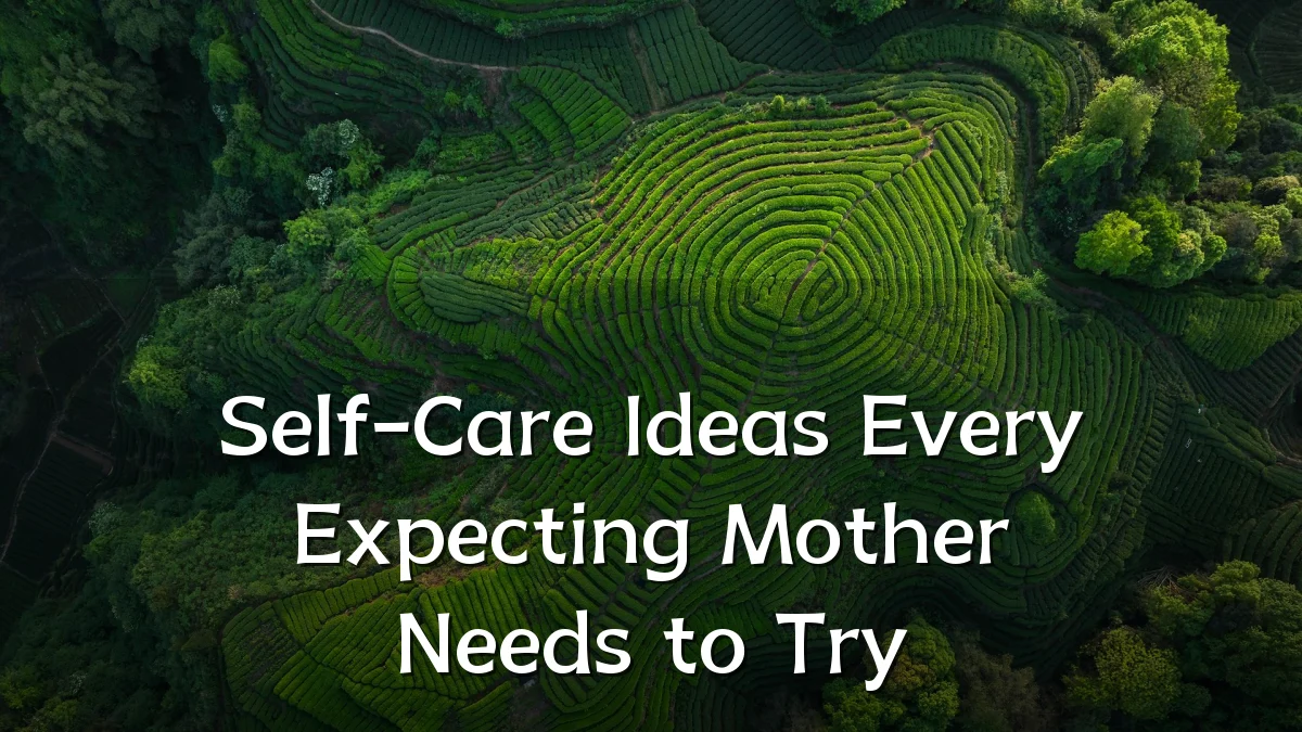 Self-Care Ideas Every Expecting Mother Needs to Try