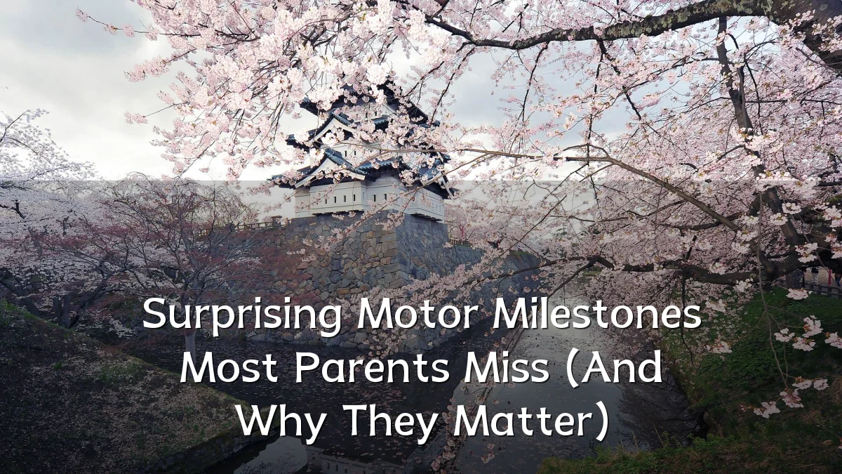Surprising Motor Milestones Most Parents Miss (And Why They Matter)
