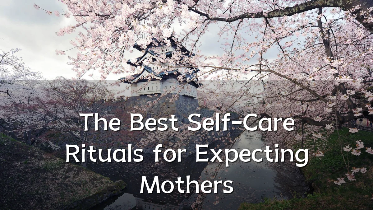 The Best Self-Care Rituals for Expecting Mothers