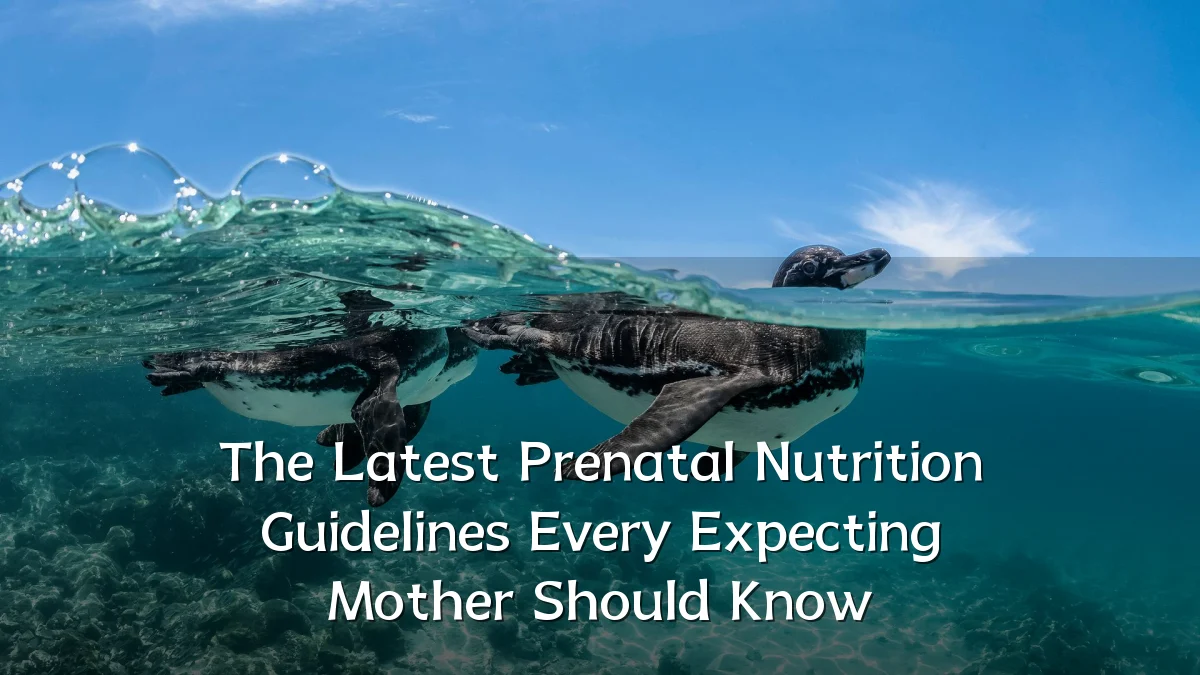 The Latest Prenatal Nutrition Guidelines Every Expecting Mother Should Know