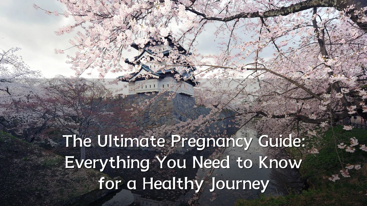 The Ultimate Pregnancy Guide: Everything You Need to Know for a Healthy Journey