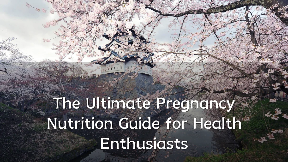 The Ultimate Pregnancy Nutrition Guide for Health Enthusiasts