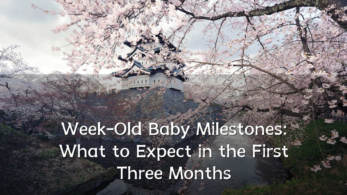 Week-Old Baby Milestones: What to Expect in the First Three Months