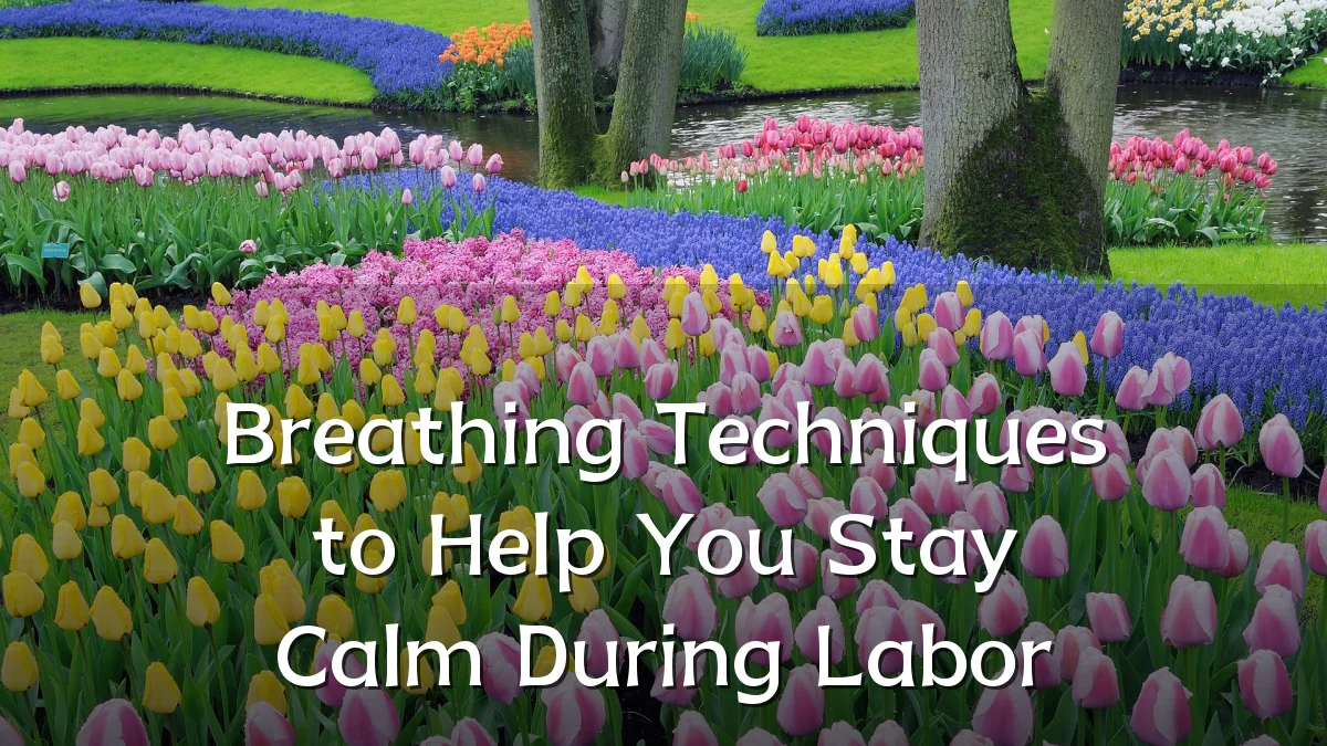 Breathing Techniques to Help You Stay Calm During Labor