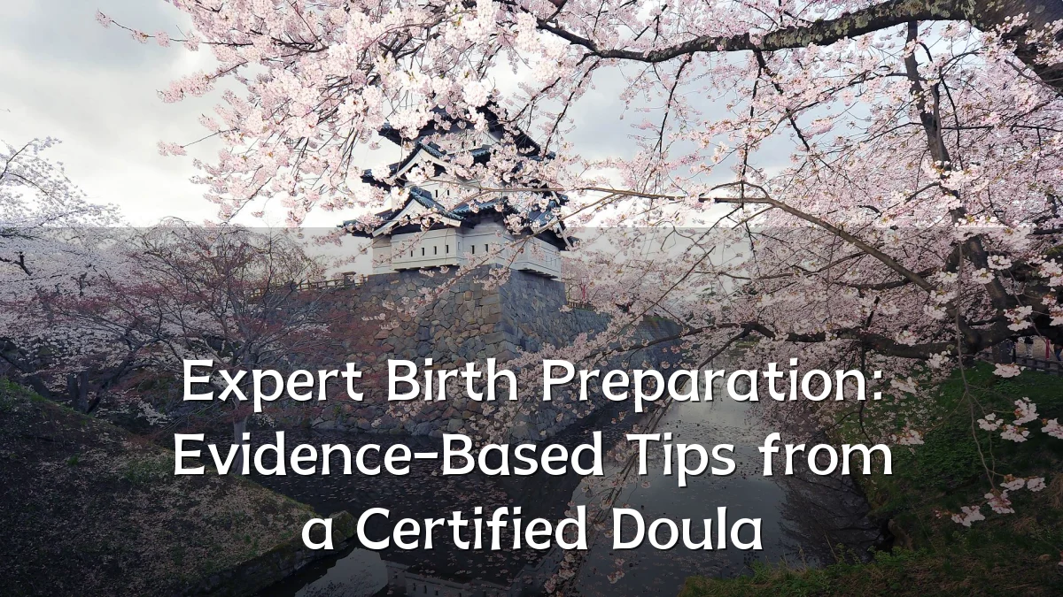 Expert Birth Preparation: Evidence-Based Tips from a Certified Doula