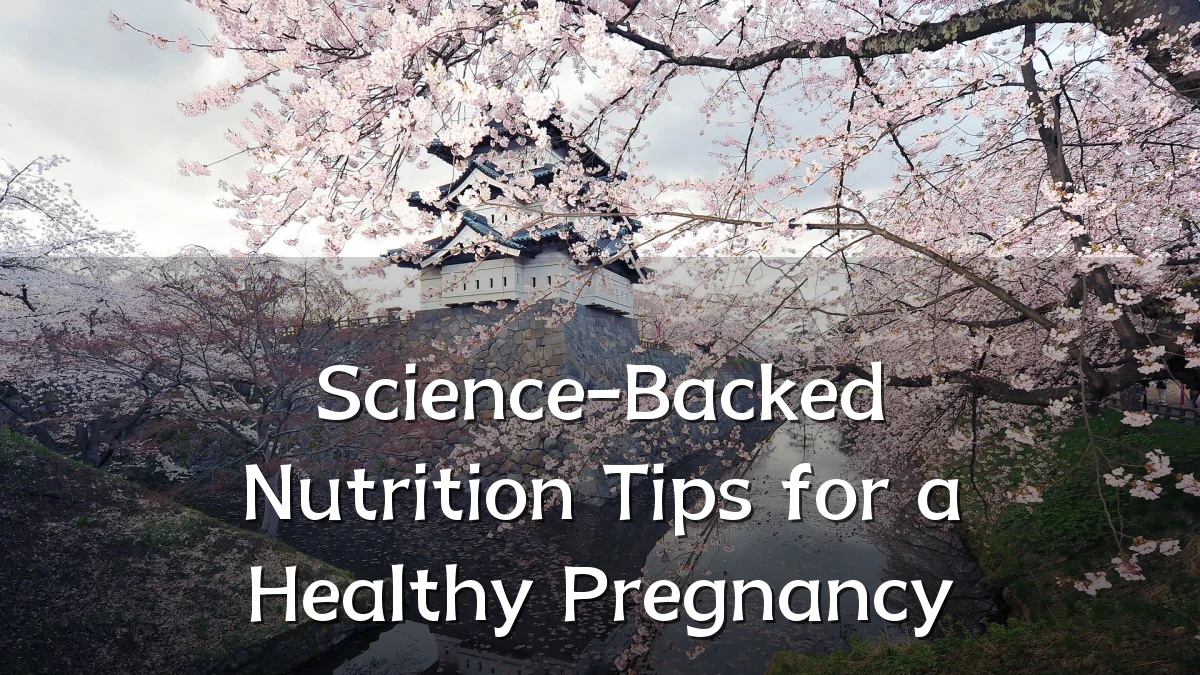 Science-Backed Nutrition Tips for a Healthy Pregnancy