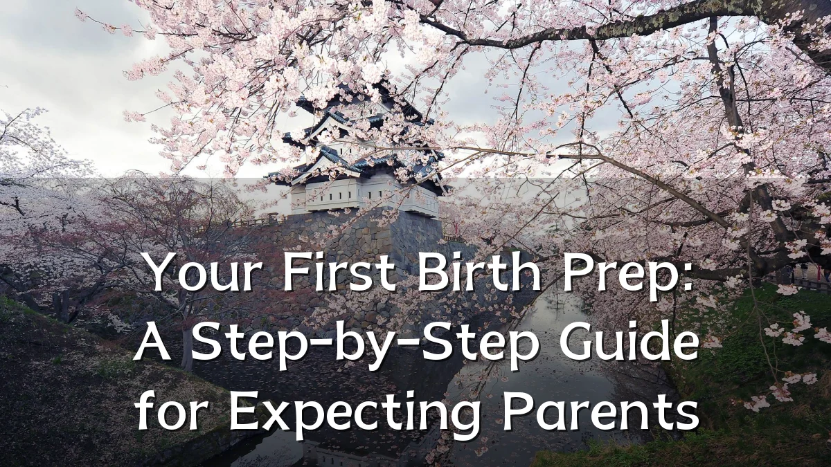 Your First Birth Prep: A Step-by-Step Guide for Expecting Parents